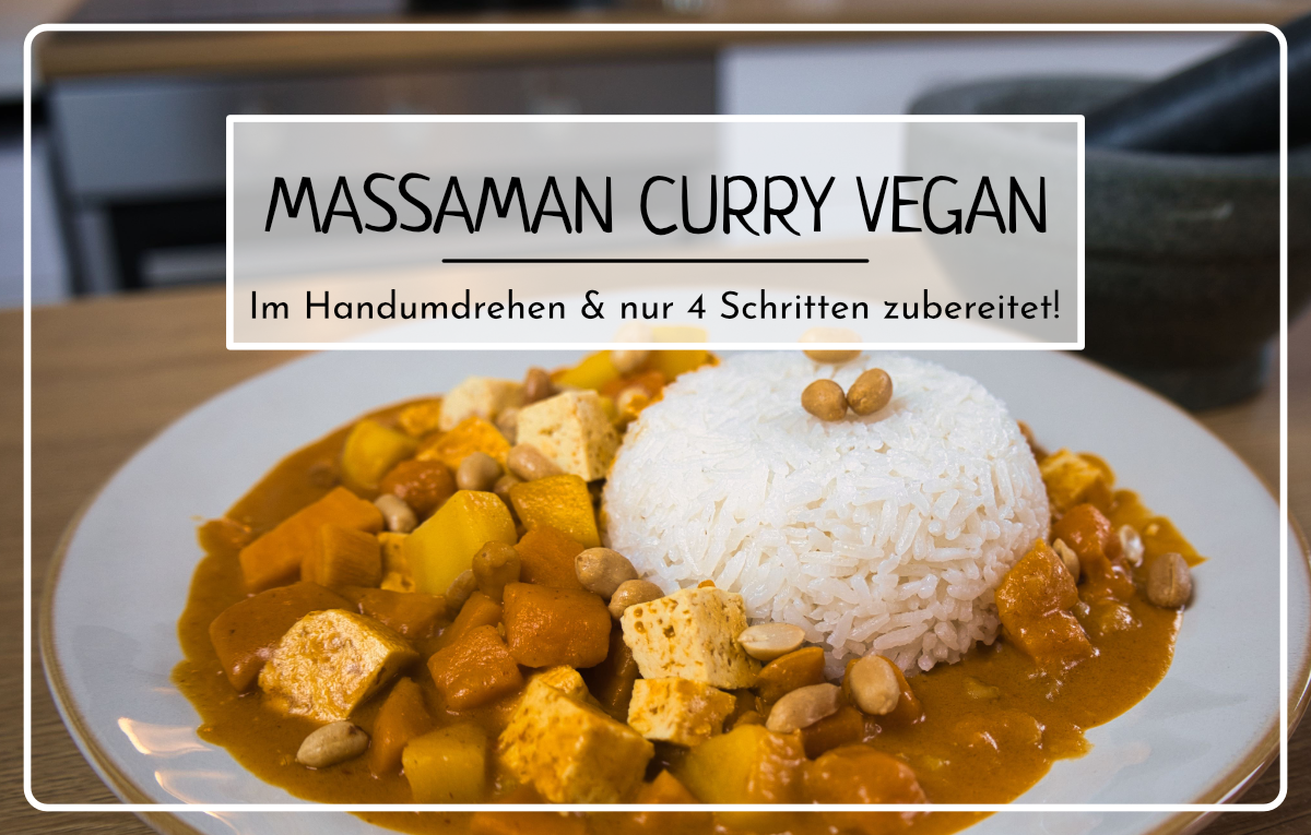 Das Titelbild zeigt das fertige Massaman Curry Rezept vegan sowie die Aufschrift Massaman Curry Vegan - im Handumdrehen und nur 4 Schritten zubereitet